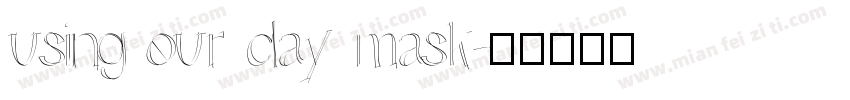 using our clay mask字体转换